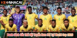 Danh sách cầu thủ đội tuyển Nam Phi tại World Cup 2026