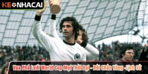 Vua Phá Lưới World Cup Mọi Thời Đại